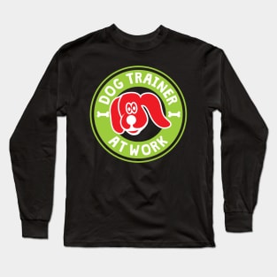 Dog Trainer At Work Long Sleeve T-Shirt